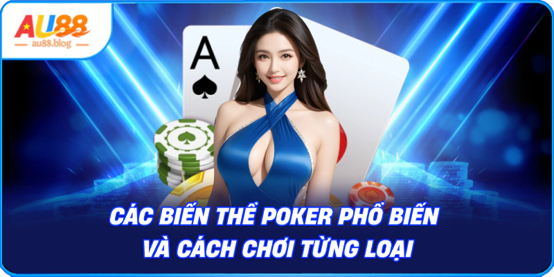 Các biến thể Poker phổ biến
