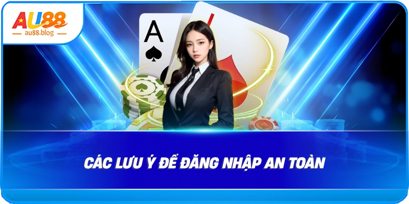 Các lưu ý để đăng nhập an toàn