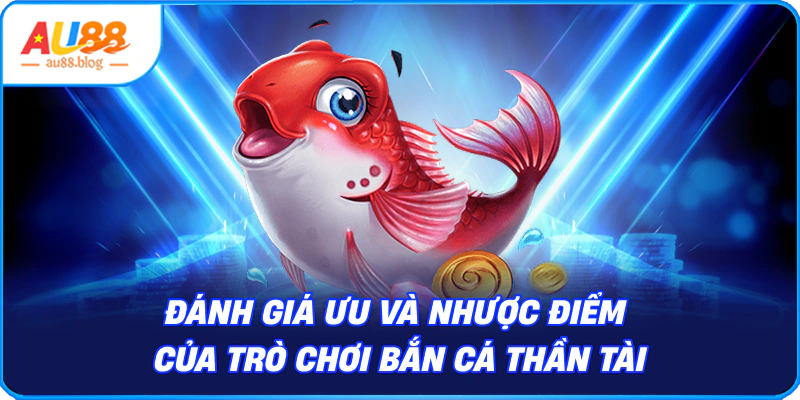 ưu và nhược điểm của trò chơi Bắn Cá