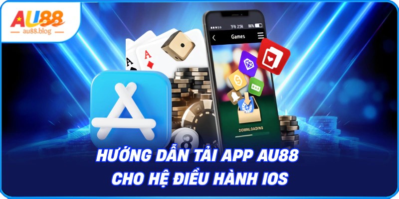 Tải App AU88 Cho Hệ Điều Hành iOS
