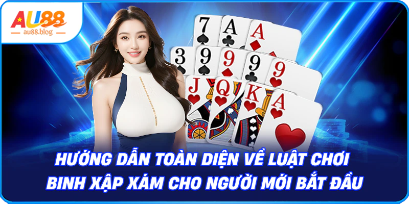 Hướng Dẫn Toàn Diện về Luật Chơi Binh Xập Xám