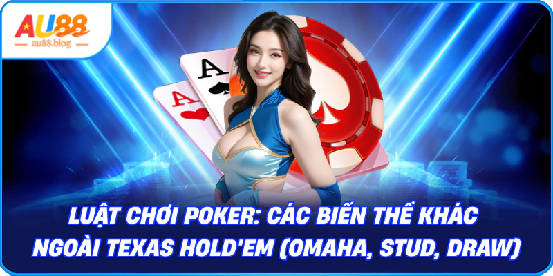 Các Biến Thể Khác Ngoài Texas Hold'em