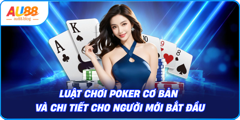 Cách chơi Poker cơ bản