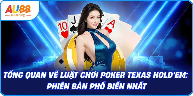 Tổng Quan Về Luật chơi Poker