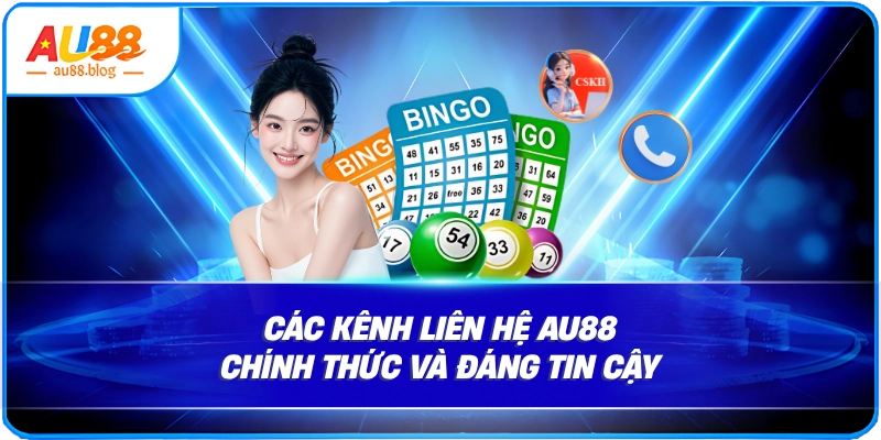 Các kênh liên hệ AU88 chính thức và đáng tin cậy