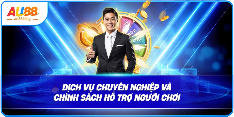 Dịch vụ chuyên nghiệp và chính sách hỗ trợ người chơi