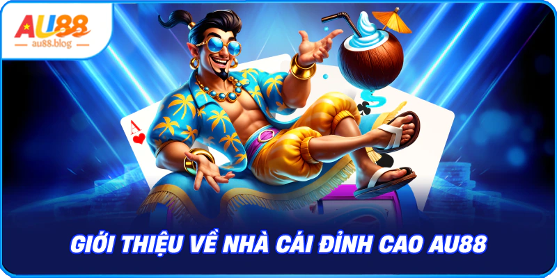 Giới thiệu về nhà cái đỉnh cao AU88
