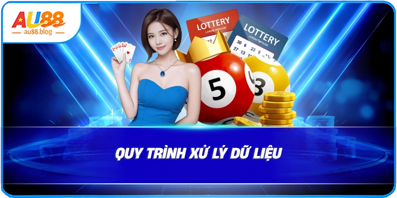 Quy trình xử lý dữ liệu